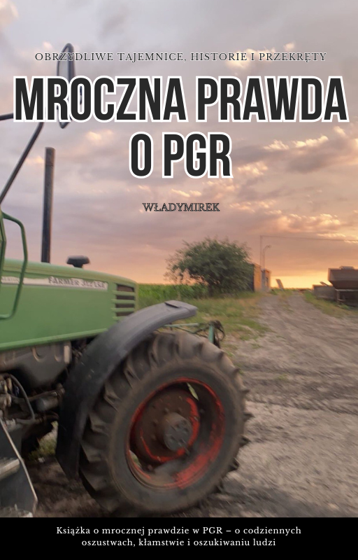 MROCZNA PRAWDA O PGR – O TYM SIĘ NIE MÓWI